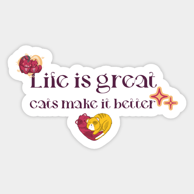 Life is great, cats make it better Sticker by Purrfect Shop